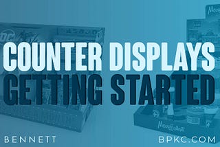 Counter Displays: Getting Started With A New Design