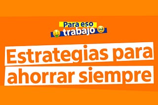 Para eso trabajo: ahorrar