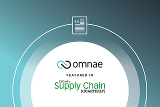 Supply Chain Quarterly features Omnae Founder on why a Supply Web is stronger than a chain