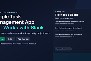 Feature image for Ticky showing the headline “Simple Task Management App that Works with Slack” and a Slack-style task board with assigned and unassigned tasks plus a message-to-task action button.