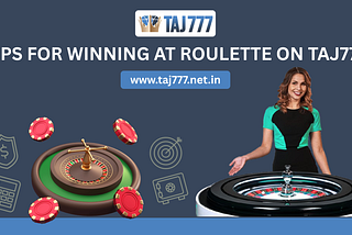 Tips for Winning at Roulette on Taj777