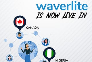 Waverlite is live in Canada and Nigeria!