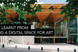 What we learnt from designing a digital space for art