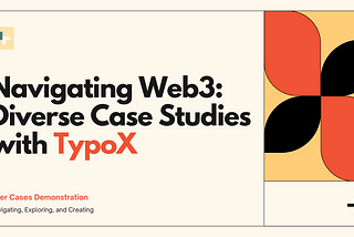 Navigating Web3: Diverse Case Studies with TypoX AI