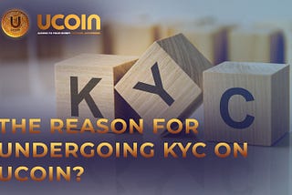 📣The reason for undergoing KYC on UCoin?