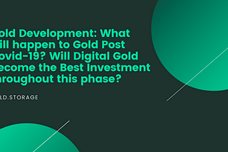 Gold Development: What will happen to Gold Post Covid-19?