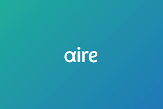 ‘A company that needs to be built’ — our mission at Aire