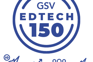 GSV Edtech 150 — the Most Transformational Growth Companies in Digital Learning