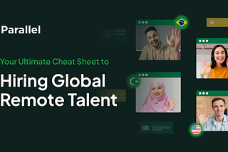 Your Ultimate Cheat Sheet to Hiring Global Remote Talent
