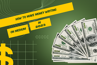 How to Make Money Writing on Medium in 2023