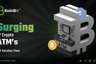 Surging of Crypto ATMs — A Detailed View