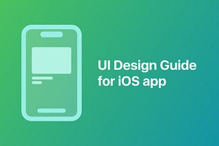 A comprehensive guide on creating UI designs for iOS apps