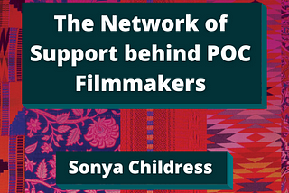 Color Congress quilted multicolored background with dark teal box for article title “The Network of Support behind POC Filmmakers” by Sonya Childress