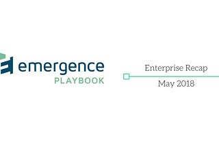 Emergence Enterprise Recap — May 2018
