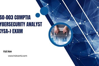 CS0–003 CompTIA Cybersecurity Analyst (CySA+) Exam