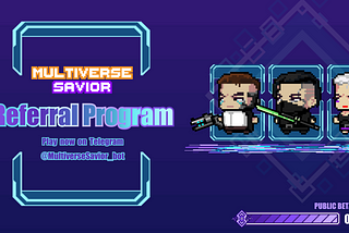 Join The Referral Program — Earn More on Multiverse Savior!