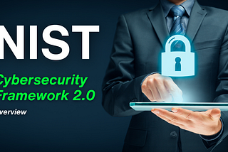 NIST Cybersecurity Framework (CSF) 2.0: A Comprehensive Review