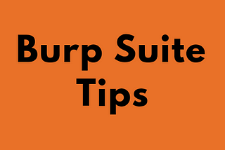 6 Burp Suite Tips & Tricks