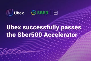 Ubex Successfully Passes Sber500 Accelerator