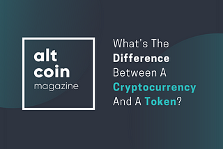What’s The Difference Between A Cryptocurrency And A Token?