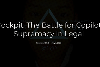 Cockpit: The Battle for Copilot Supremacy in Legal — Legalcomplex