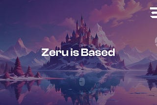 Zeru is Based. Live Now on Base’s Sepolia Testnet