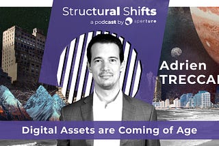 Digital Assets are Coming of Age, w/ Adrien TRECCANI (#34)