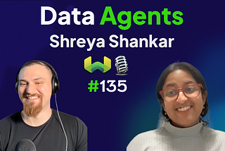 Data Agents with Shreya Shankar — Weaviate Podcast #135!