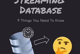 Streaming Database: 9 Things You Need To Know