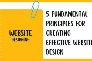 5 Fundamental Principles for Creating Effective Website Design