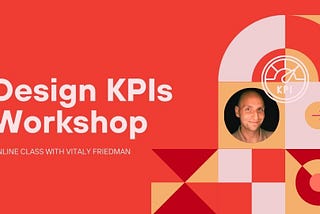 Discover the Power of Design KPIs: An Online Workshop Tailored for UX Designers
