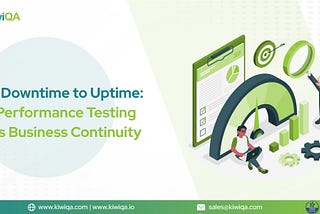 From Downtime to Uptime: How Performance Testing Drives Business Continuity