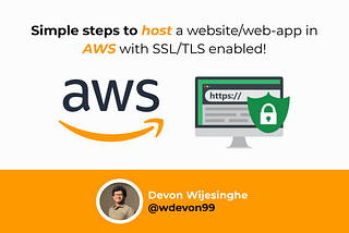 Simple Steps to host a Website/Web-App in AWS with SSL/TLS enabled! [Complete Guide]