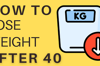 How To Lose Weight Easily After 40