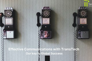 Effective Communications with TransTech — Your Key to Global Success