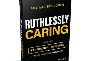 Ruthlessly Caring by Amy Walters Cohen — Understanding & Key Takeaways.