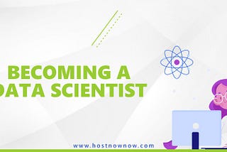 Becoming a Data Scientist…