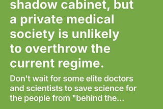 We do need a shadow cabinet, but a private medical society is unlikely to overthrow the current…