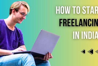 How to Start Freelancing in India?