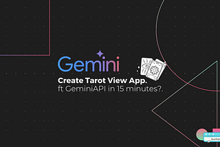 Create a Tarot View App with the Gemini API in just 15 minutes?.