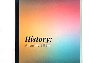 History: A Family Affair