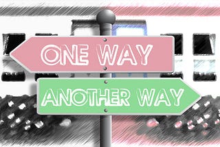 Drawn image with a sign that has 2 arrows, one pointing left reading “one way,” the other pointing right reading “another way”
