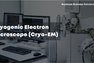 Cryogenic Electron Microscope (Cryo-EM)