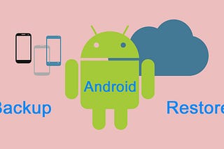 How to Backup and Restore Android Data Easily