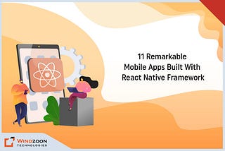 11 Remarkable Mobile Apps Built With React Native Framework