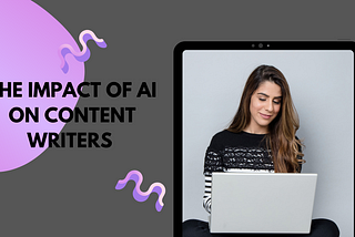 The Impact of AI on Content Writers