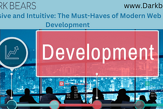 Responsive and Intuitive: The Must-Haves of Modern Web Development