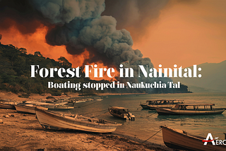 Forest fire in Nainital; Boating stopped in Naukuchia Tal