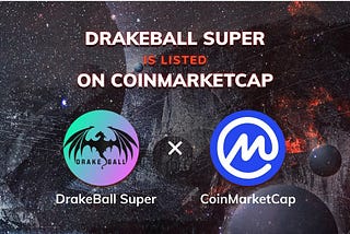 💥💥💥DrakeBall Super has been listed on Coinmarketcap