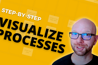 Step-by-step Tutorial: How to Visualize Your Processes